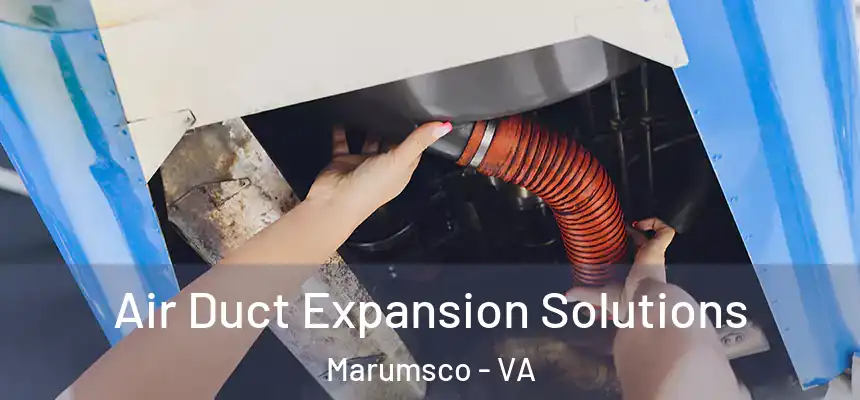 Air Duct Expansion Solutions Marumsco - VA