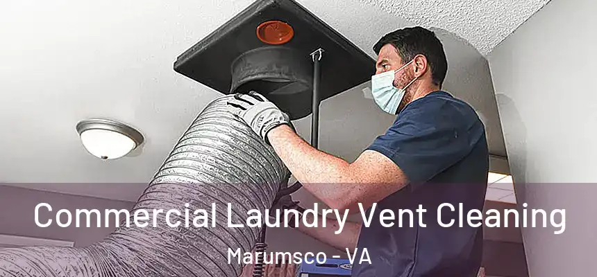 Commercial Laundry Vent Cleaning Marumsco - VA