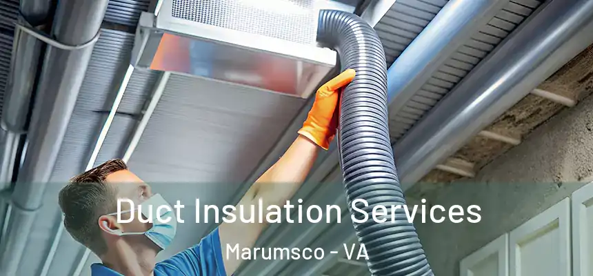 Duct Insulation Services Marumsco - VA