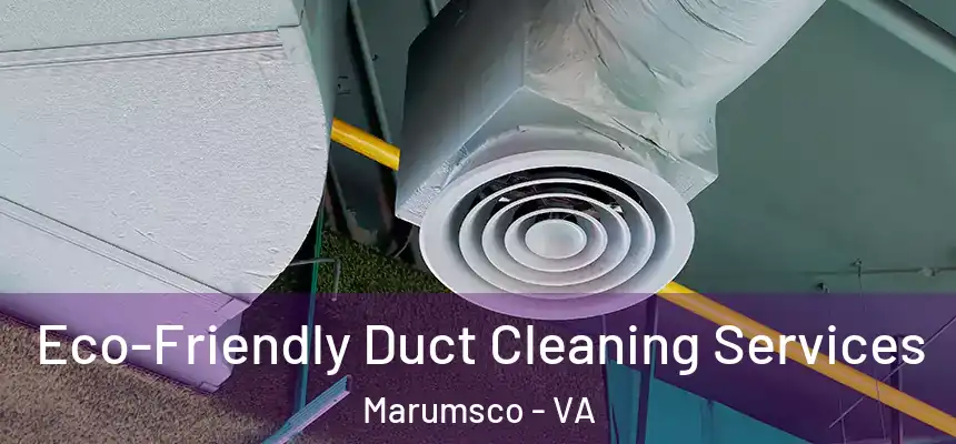  Eco-Friendly Duct Cleaning Services Marumsco - VA