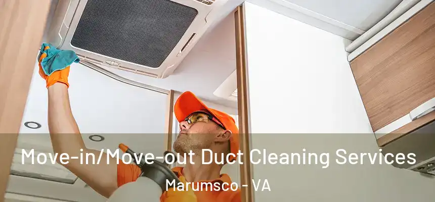 Move-in/Move-out Duct Cleaning Services Marumsco - VA